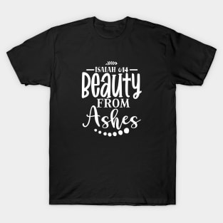 Beauty From Ashes T-Shirt